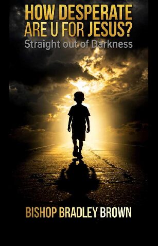 How Desperate Are U For Jesus? Straight out of Darkness
